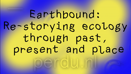 Earthbound: Restorying Ecology at Perdu