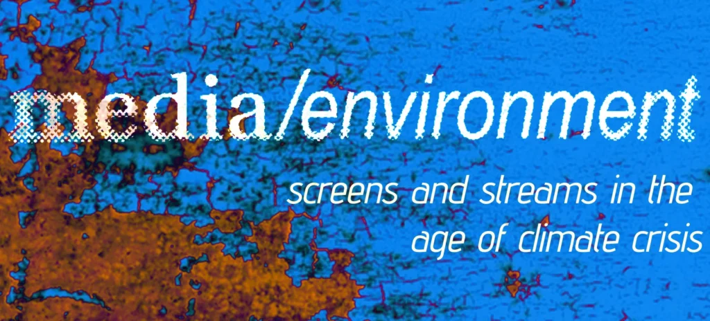 SAVE THE DATE: media/environment – Screens and Streams in the Age of Climate Crisis (symposium, 26+27 August 2026)
